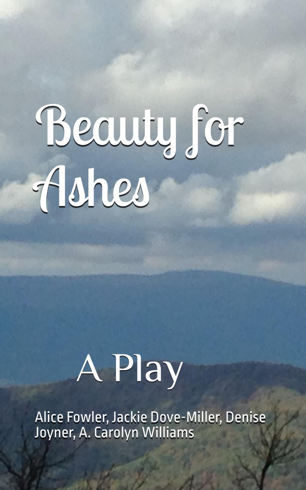 Beauty for Ashes: A Play
