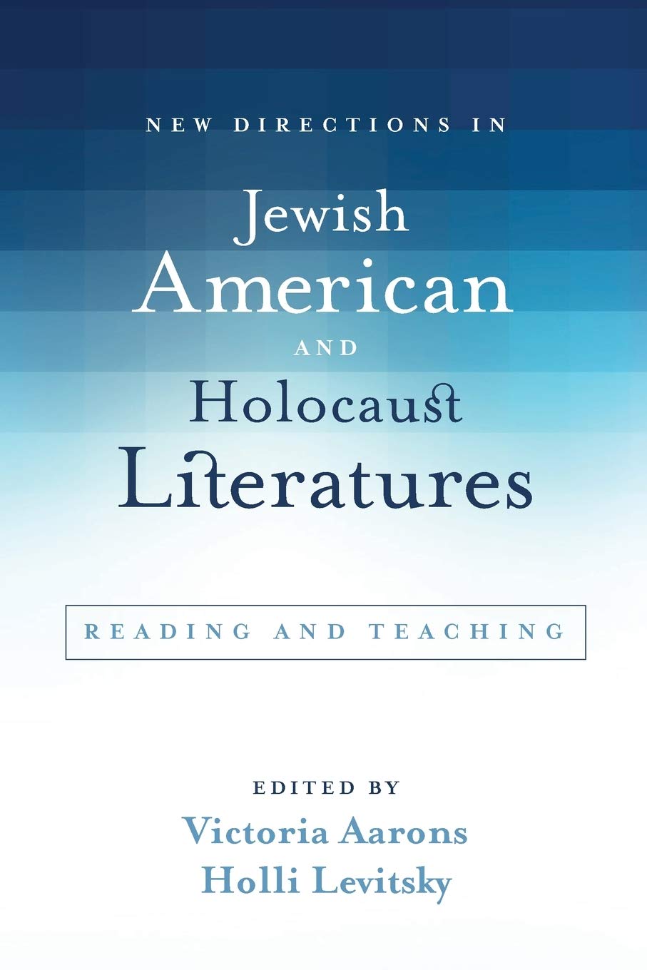New Directions in Jewish American and Holocaust Literatures: Reading and Teaching (SUNY series in Contemporary Jewish Literature and Culture)