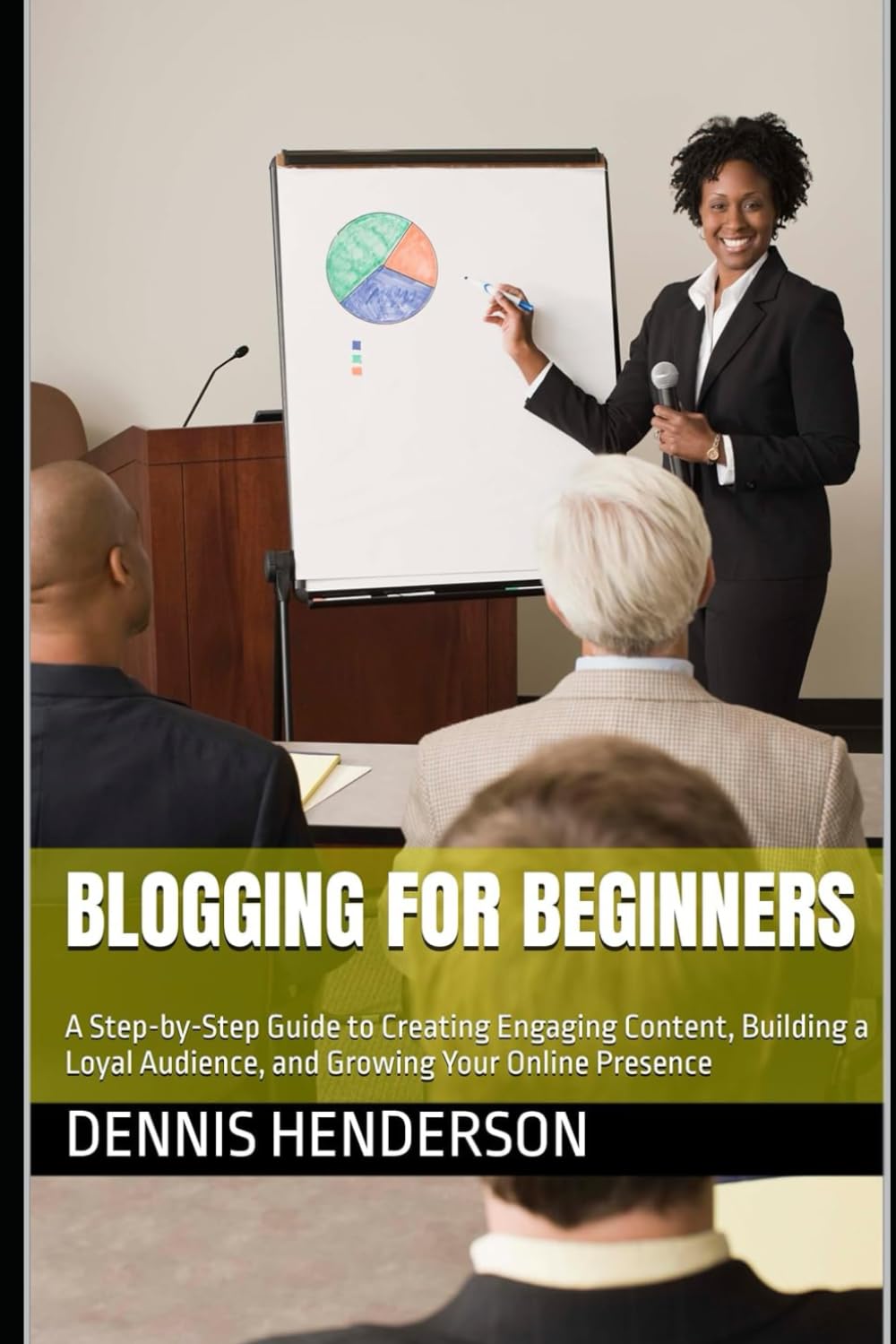 Blogging for Beginners: A Step-by-Step Guide to Creating Engaging Content, Building a Loyal Audience, and Growing Your Online Presence
