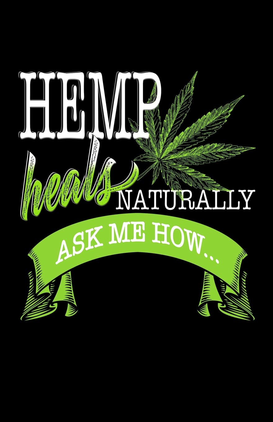 Hemp Heals Naturally Ask Me How...: Daily Undated Planner Organizer - 12 Month Productivity Agenda