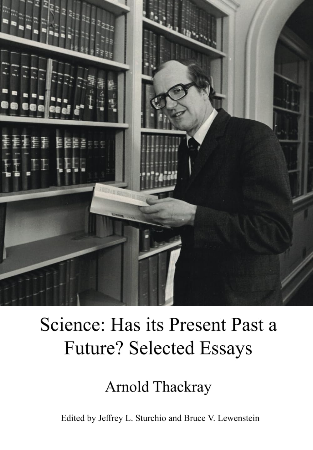Science: Has its Present Past a Future?: Selected Essays