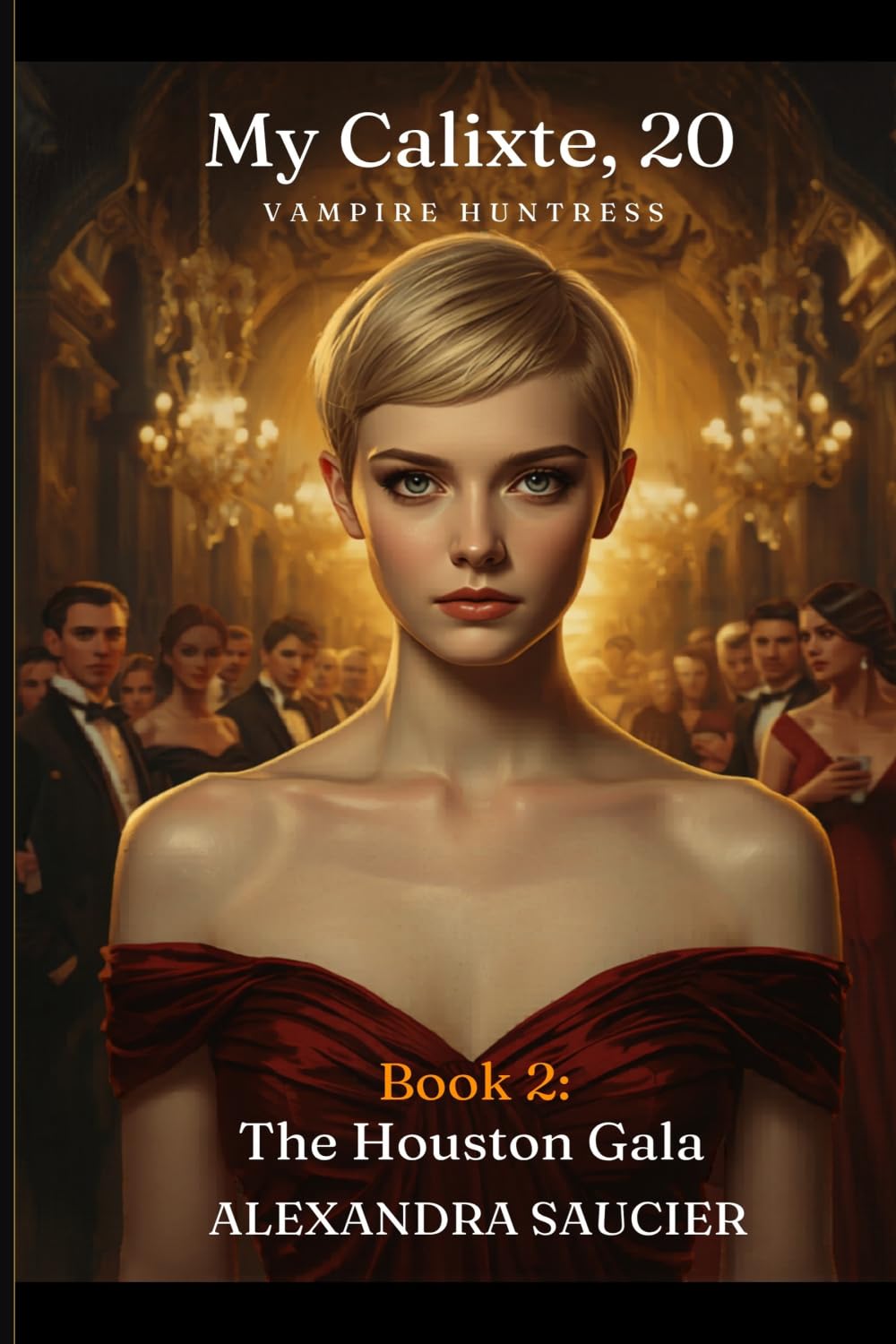 My Calixte, 20, Vampire Huntress — Book 2: The Houston Gala