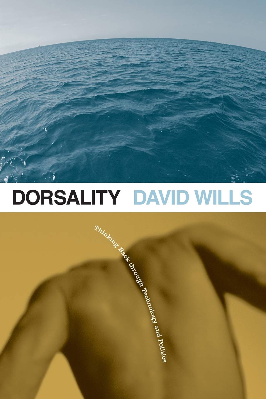 Dorsality: Thinking Back through Technology and Politics: 5 (Posthumanities)