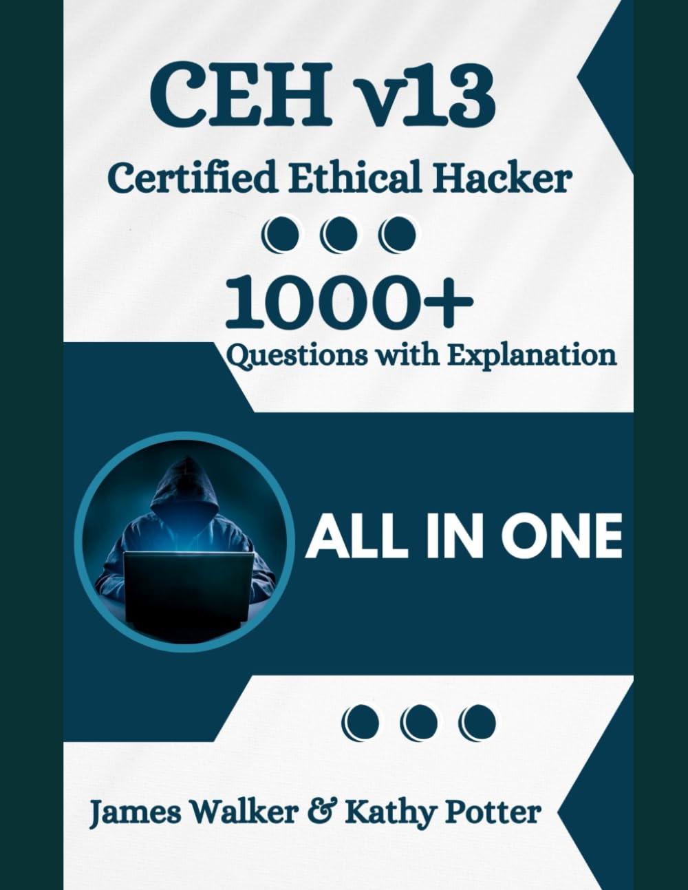 CEH v13 Study Guide with 1000+ Updated Questions and Explanations: CEH Certified Ethical Hacker