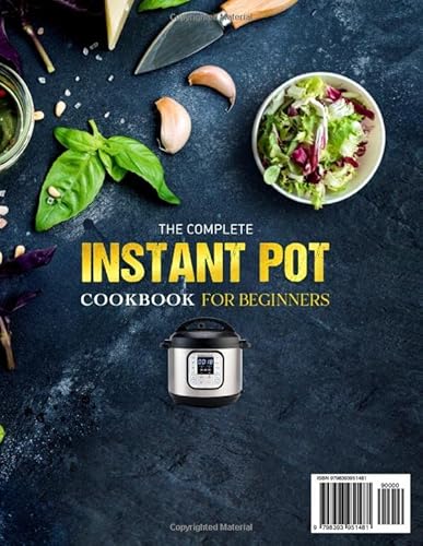 The Complete Instant Pot Cookbook For Beginners 2023: 1500+ Days Easy, Delicious & Nutritious Instant Pot Recipe Book, Incl. Soups, Stews, Pasta Vegan, Etc To Maintain A Balanced Lifestyle #TOP1