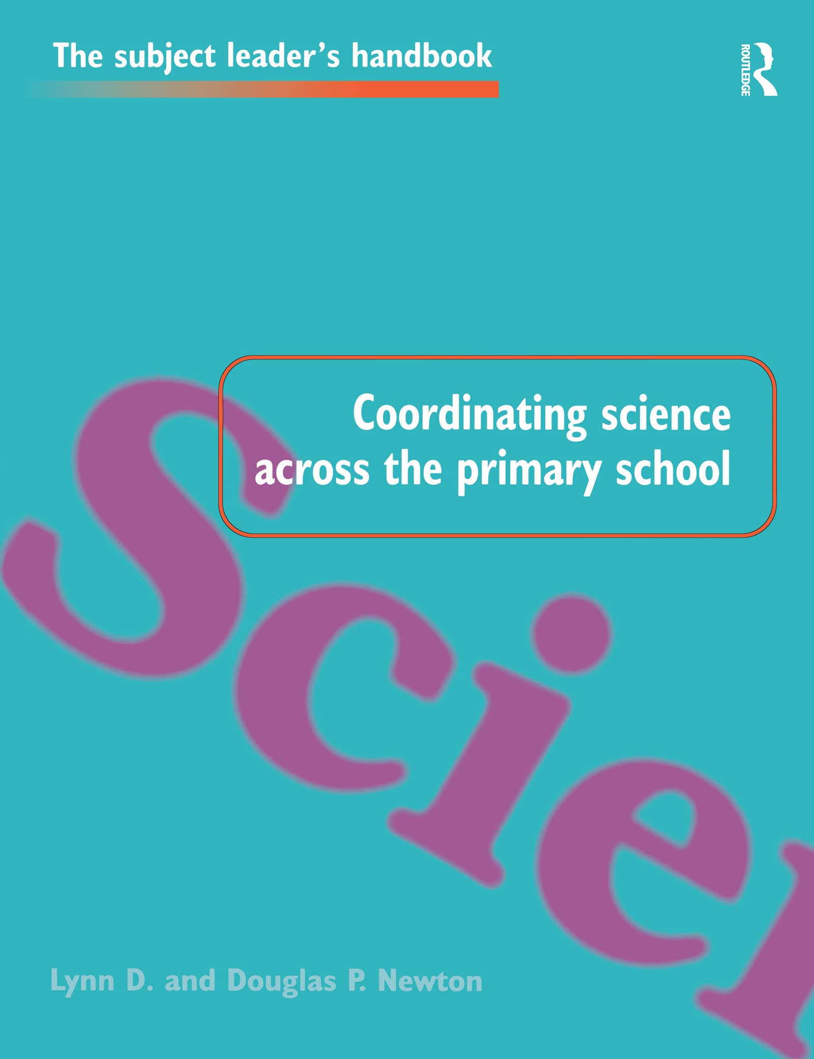 Coordinating Science Across the Primary School (Subject Leaders' Handbooks)