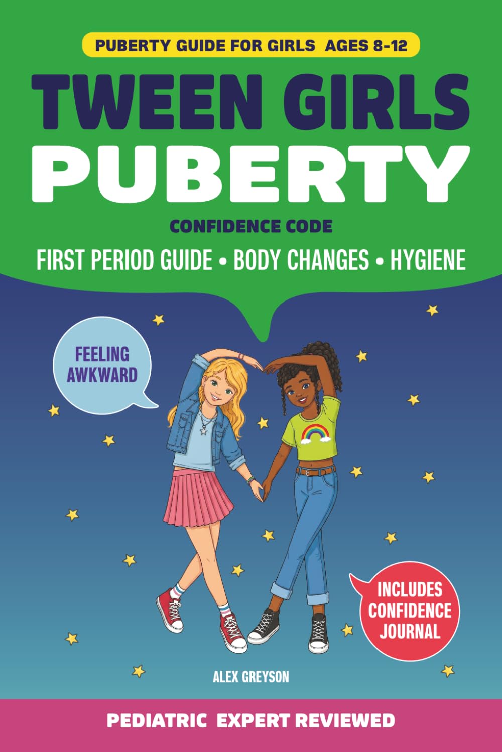 Tween Girls Puberty Confidence Code: Complete Guide for Girls Ages 8-12 to Understand Body Changes Build Everyday Hygiene Habits Navigate Emotions and Grow Up Confident