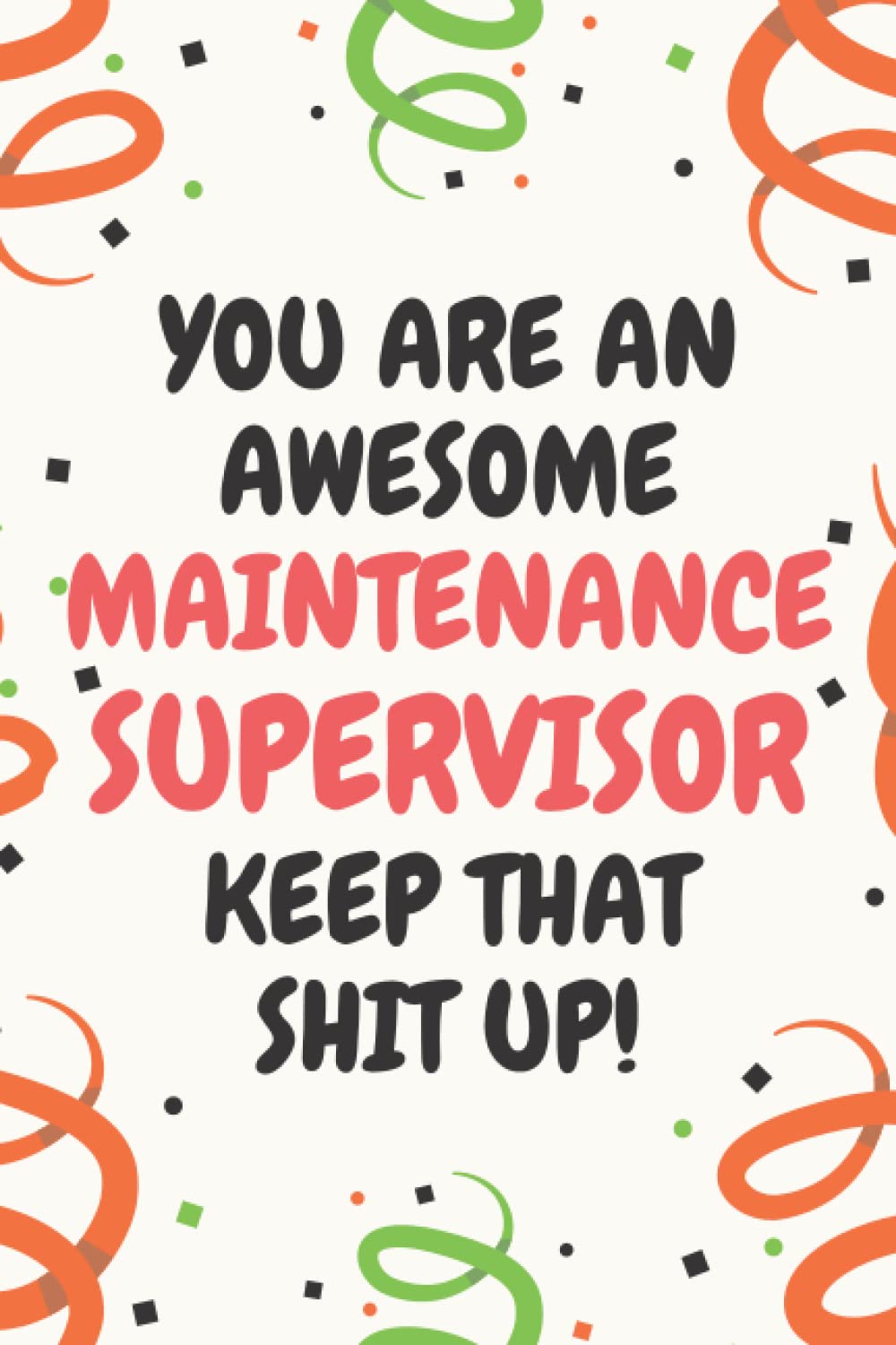 Maintenance Supervisor Gifts: Lined Blank Notebook Journal, a Funny and Appreciation Thank You Gift for Maintenance Supervisors to Write in