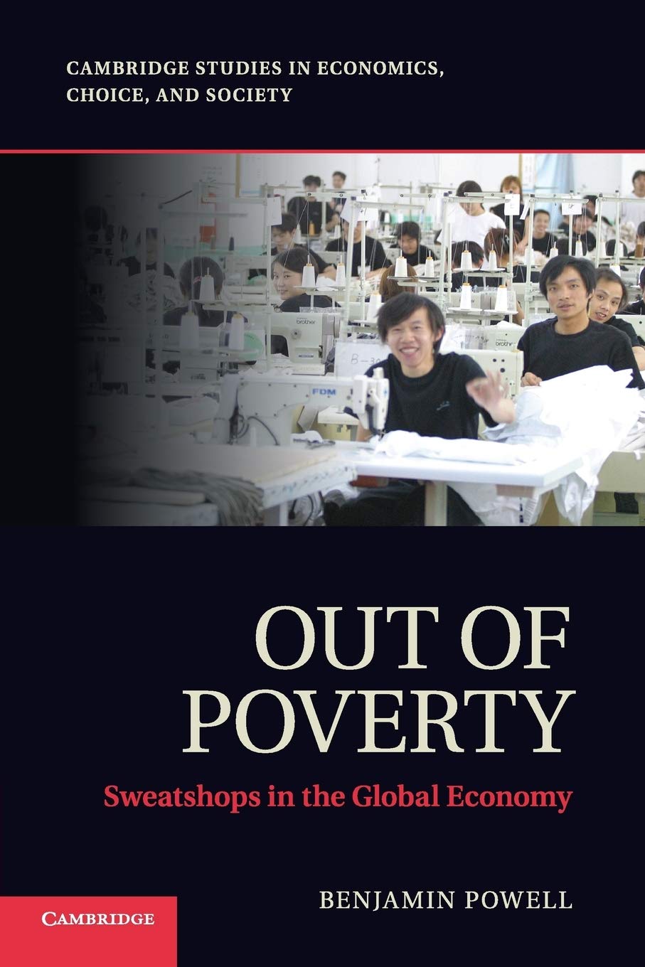 Out of Poverty: Sweatshops in the Global Economy (Cambridge Studies in Economics, Choice, and Society)