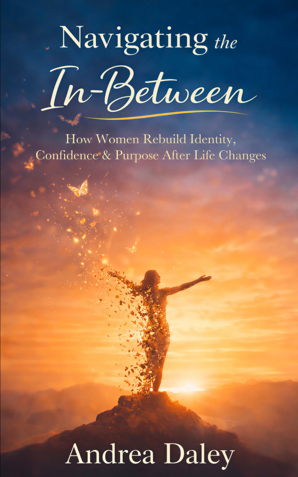 Navigating The In-Between: How Women Rebuild Identity, Confidence & Purpose After Life Changes