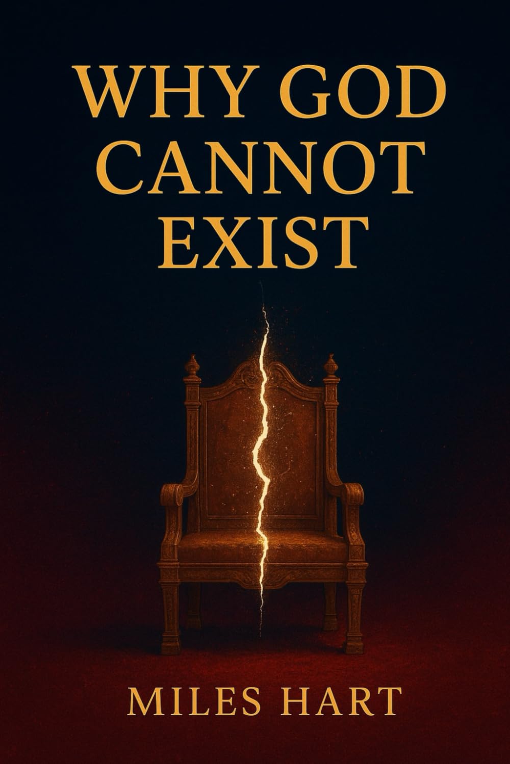 Why God Cannot Exist: A Scientific, Philosophical, and Logical Rejection of the Divine