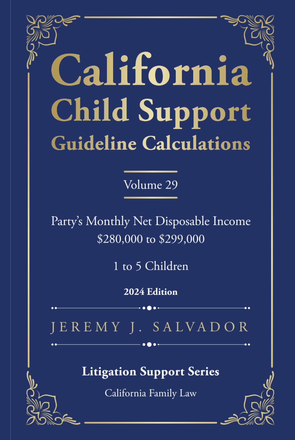 California Child Support Guideline Calculations - Volume 29 (2024 Edition): Party's Monthly Net Disposable Income $280,000 to $299,000 (1 to 5 ... Child Support Guideline Calculations)