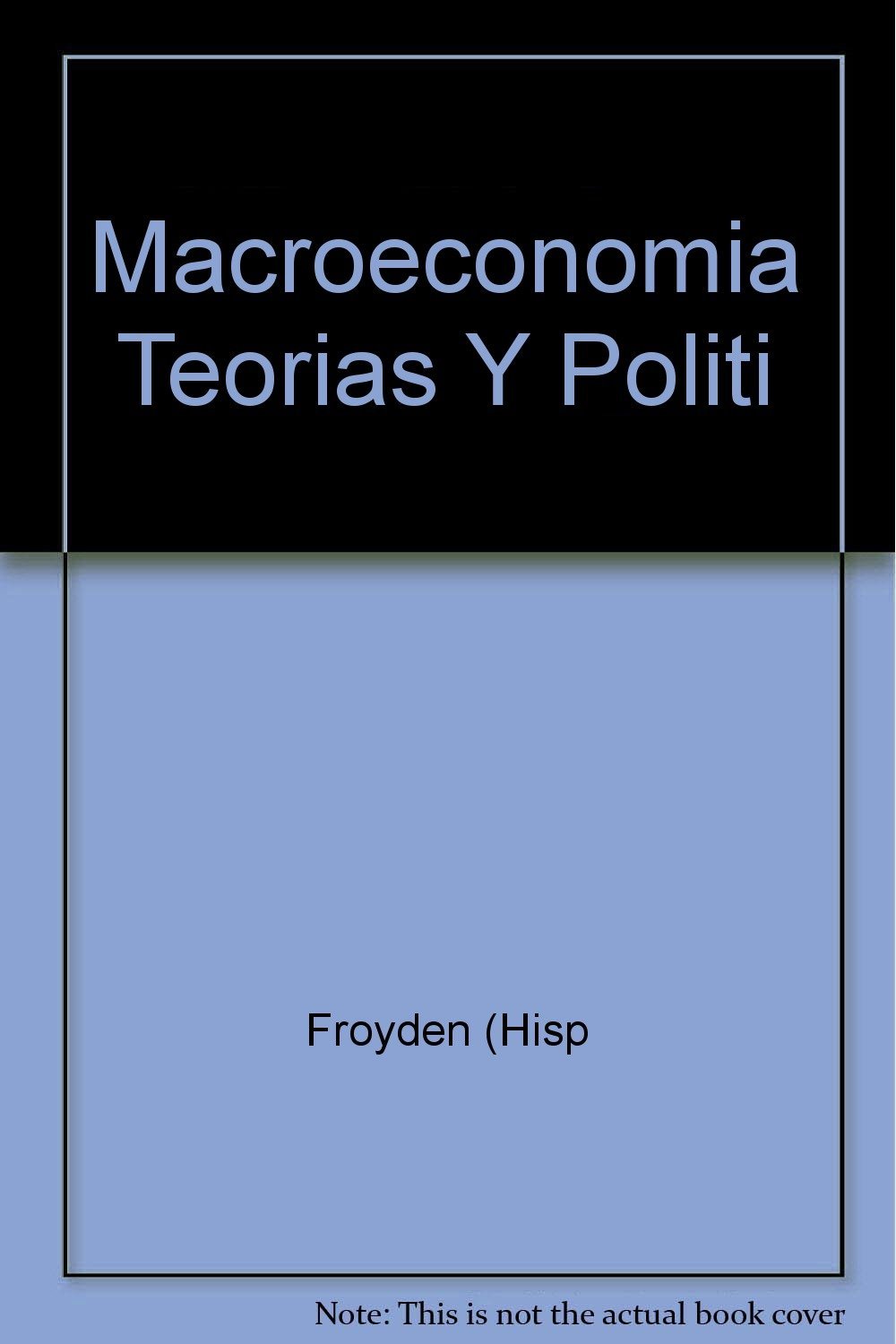 MACROECONOMIA.TEORIAS Y POL.5 EDIC. (SIN COLECCION)