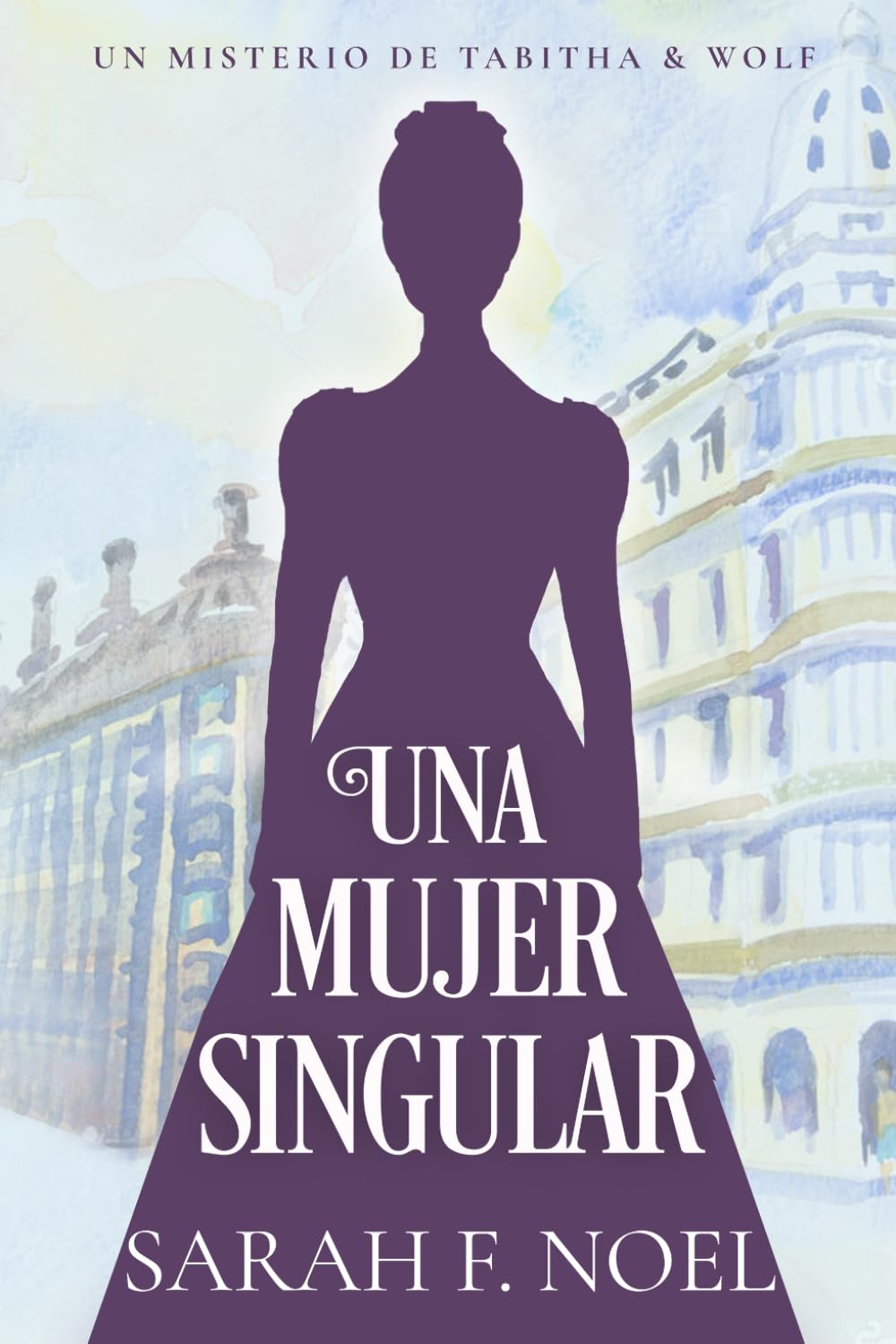 Una Mujer Singular: Un Misterio Histórico Victoriano: 2 (La Serie de Misterios Históricos de Tabitha y Wolf)