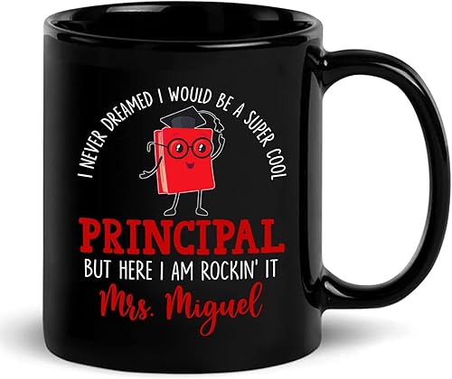 Taza de café personalizada para director de escuela, 11 y 15 onzas, "I Never Dreamed I Would Be A Principal But Here I Rockin' It", taza de café con