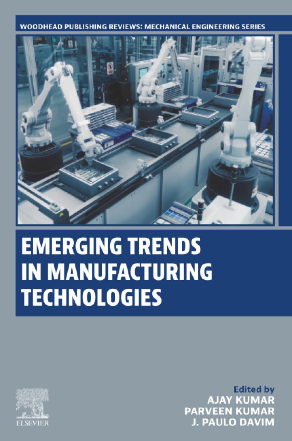 Emerging Trends in Manufacturing Technologies (Woodhead Publishing Reviews: Mechanical Engineering Series)