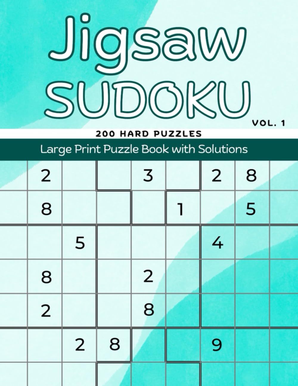 Hard Jigsaw Sudoku Puzzle Book Vol. 1: 200 Puzzles with Solutions