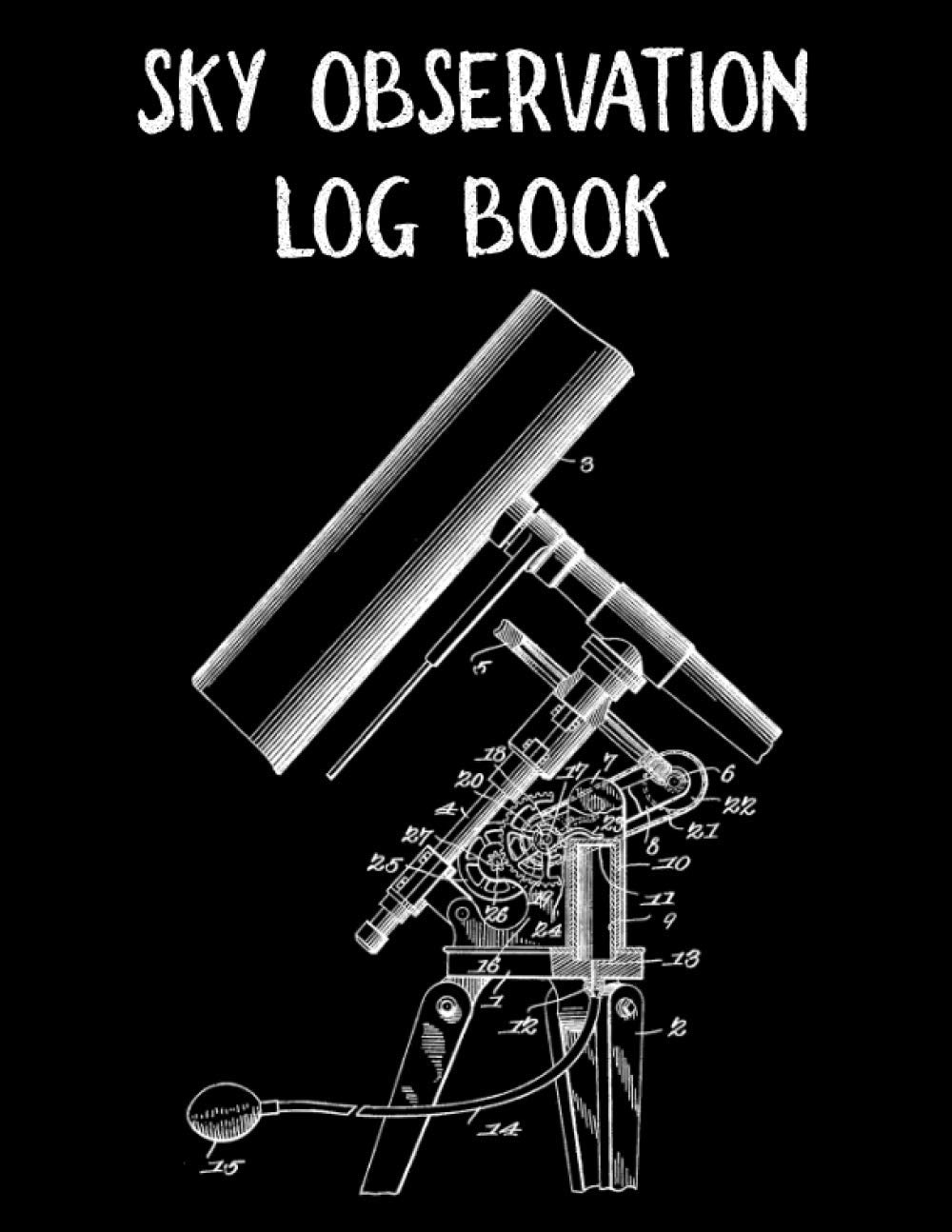 Sky Observation Log Book: Astronomy Log Book for Stargazing Astronomers Gifts for Star Lovers, Astrologers for Men & Women, Girls, Kids & Children, Teens, Toddlers.