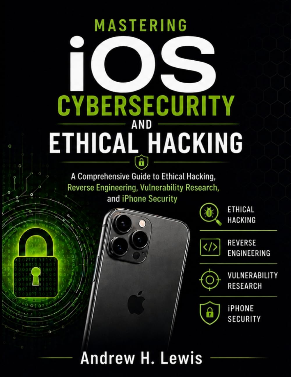 Mastering iOS Cybersecurity and Ethical Hacking
