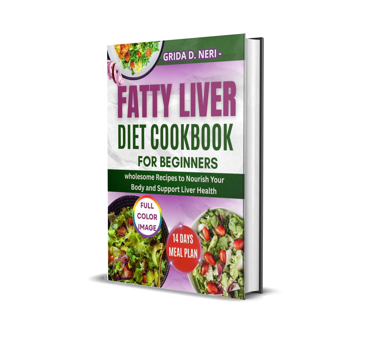 FATTY LIVER COOKBOOK FOR BEGINNERS: wholesome Recipes to Nourish Your Body and Support Liver Health