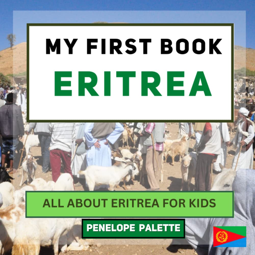 My First Book - Eritrea: All About Eritrea For Kids (My First Book - World Edition)