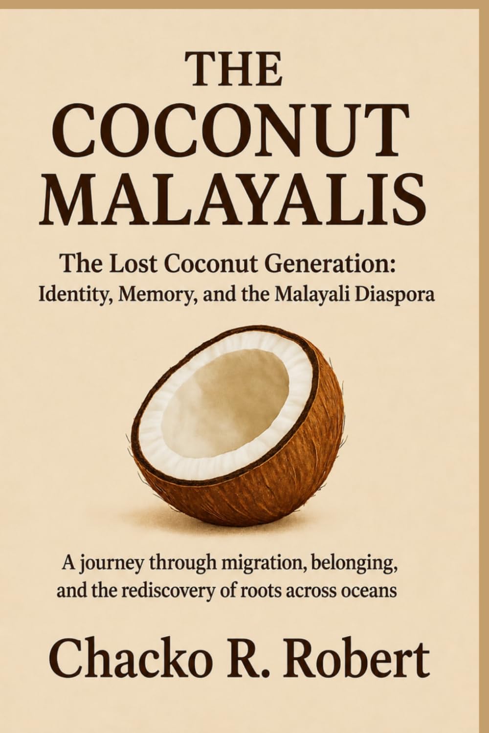 The Coconut Malayalis: The Lost Coconut Generation: Identity, Memory, and the Malayali Diaspora