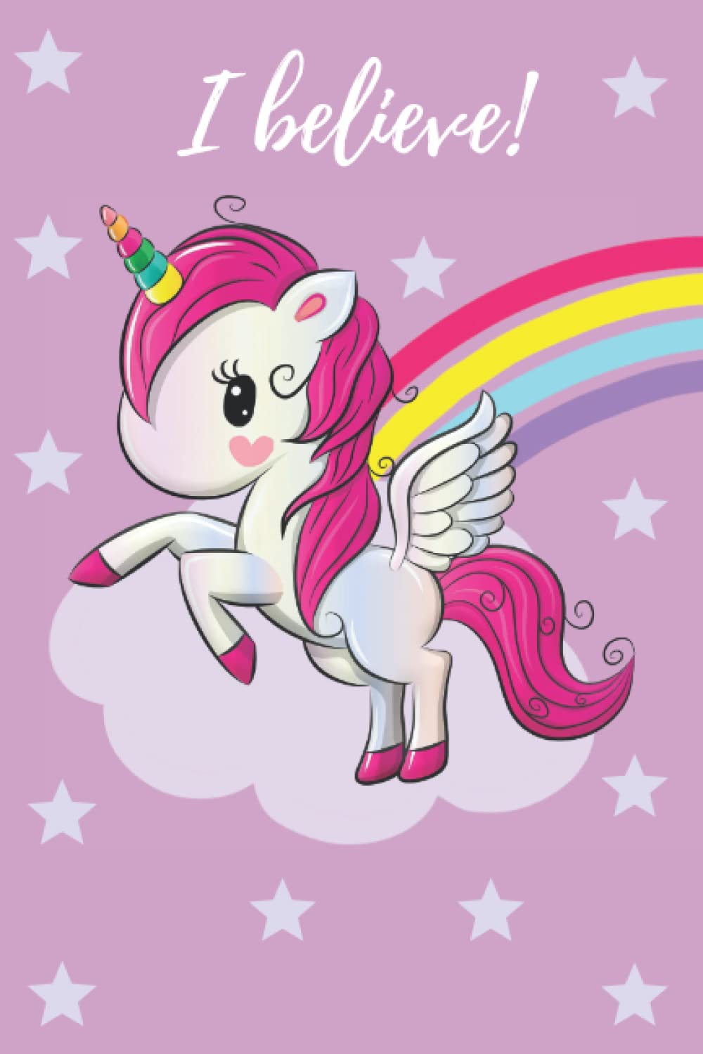 I believe!: Unicorn composition notebook, In Stars, Journal, Diary, For School, For Kids, For Girls, College Ruled- 120 pages