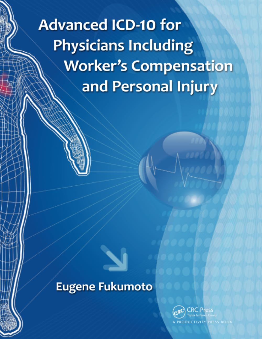 Advanced Icd-10 for Physicians Including Worker's Compensation and Personal Injury