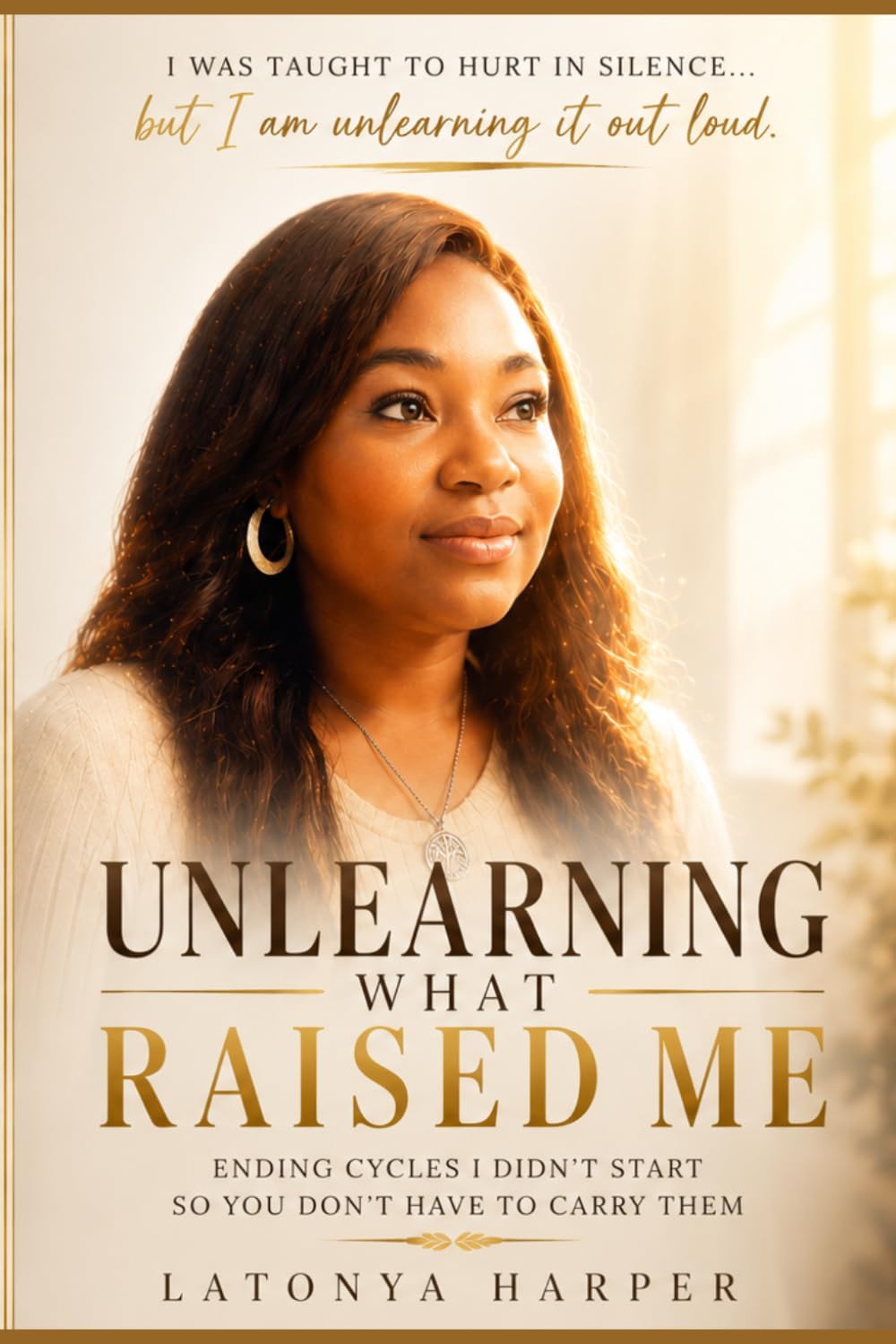 Unlearning What Raised Me: Ending Cycles I Didn’t Start So You Don’t Have to Carry Them