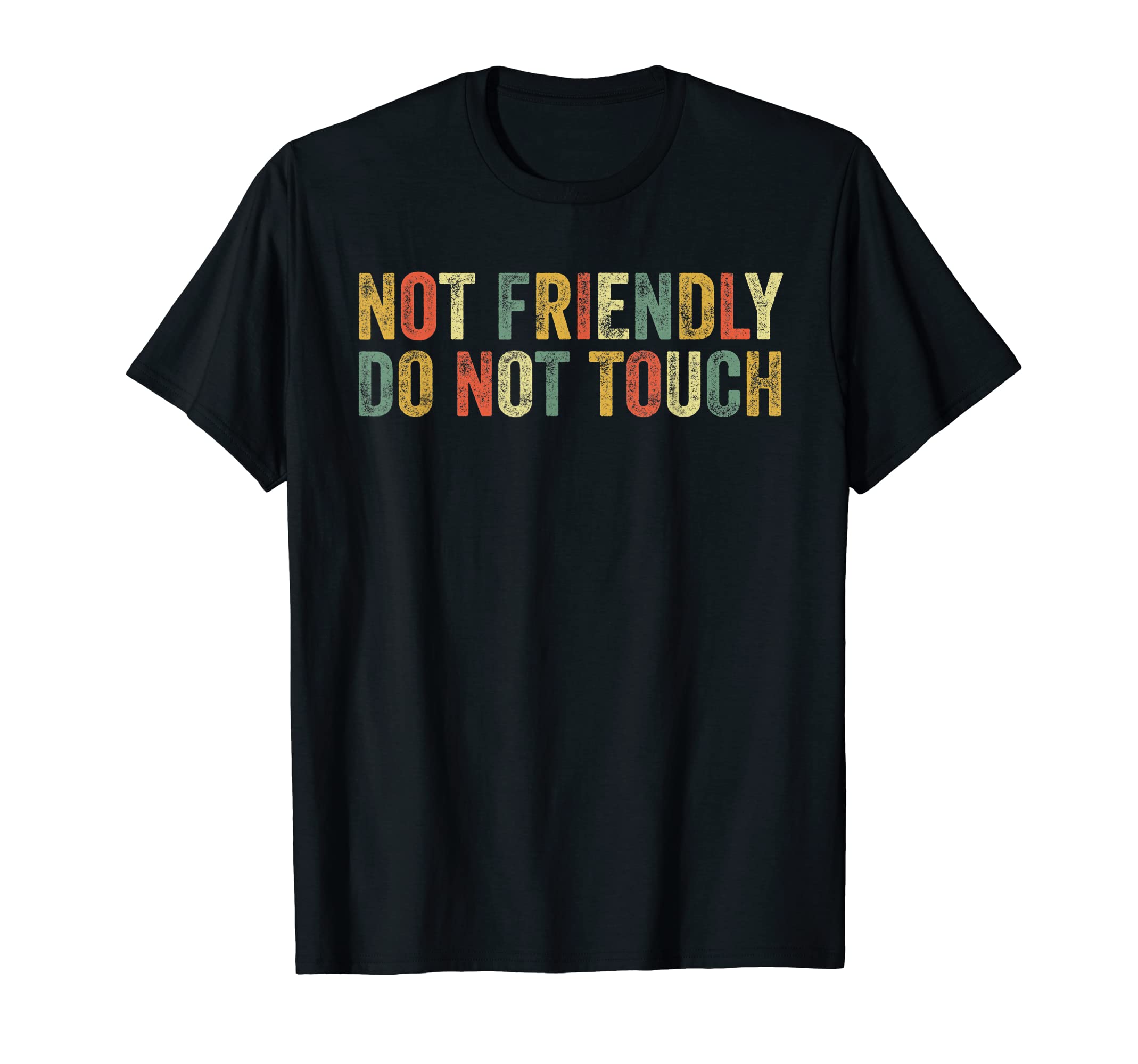 Not Friendly Do Not Touch Funny Joke Sarcastic FunNot Friendly Do Not Touch Funny Introvert Humor Joke Sassy T-Shirt