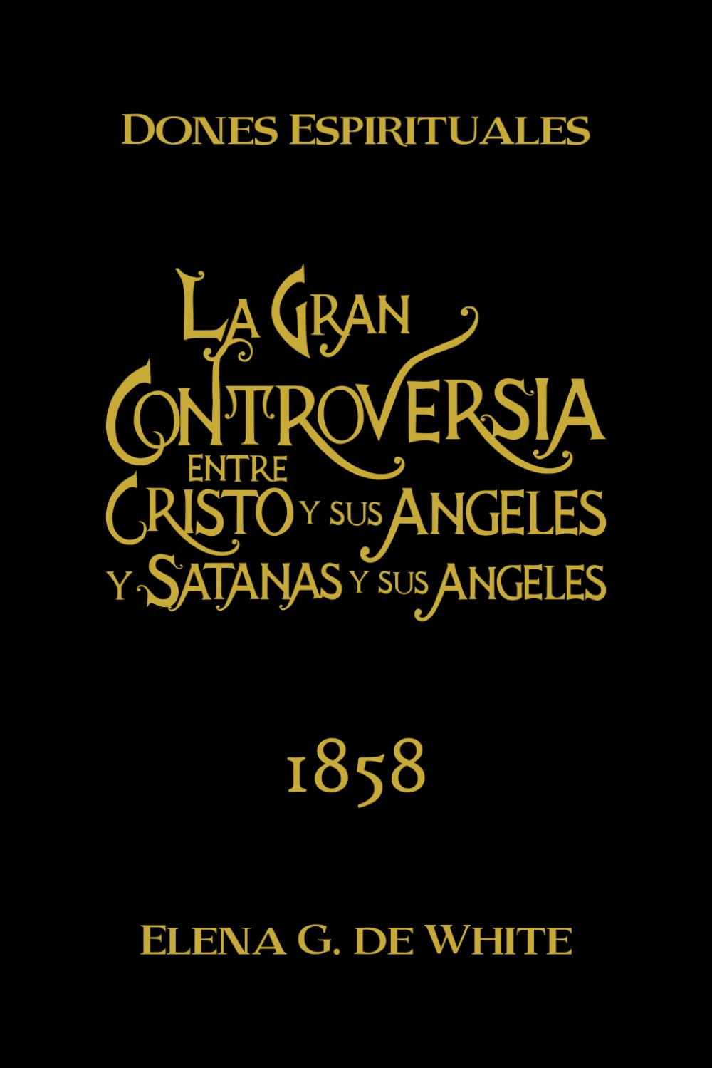 Dones Espirituales: La gran controversia entre Cristo y sus ángeles y Satanás y sus ángeles
