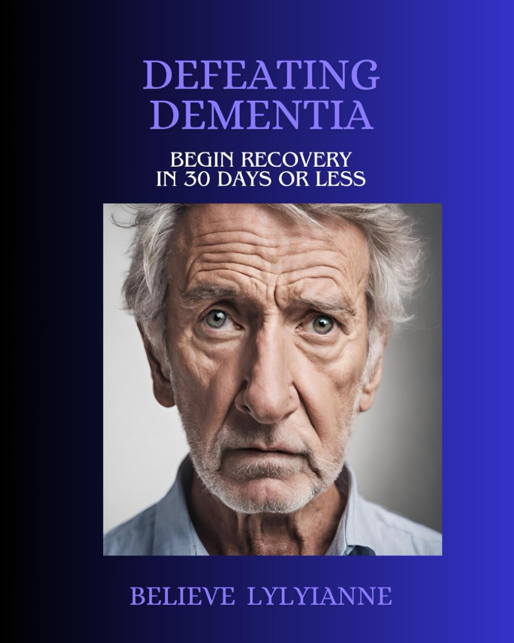 Defeating Dementia: Begin Recovery In 30 Days or Less