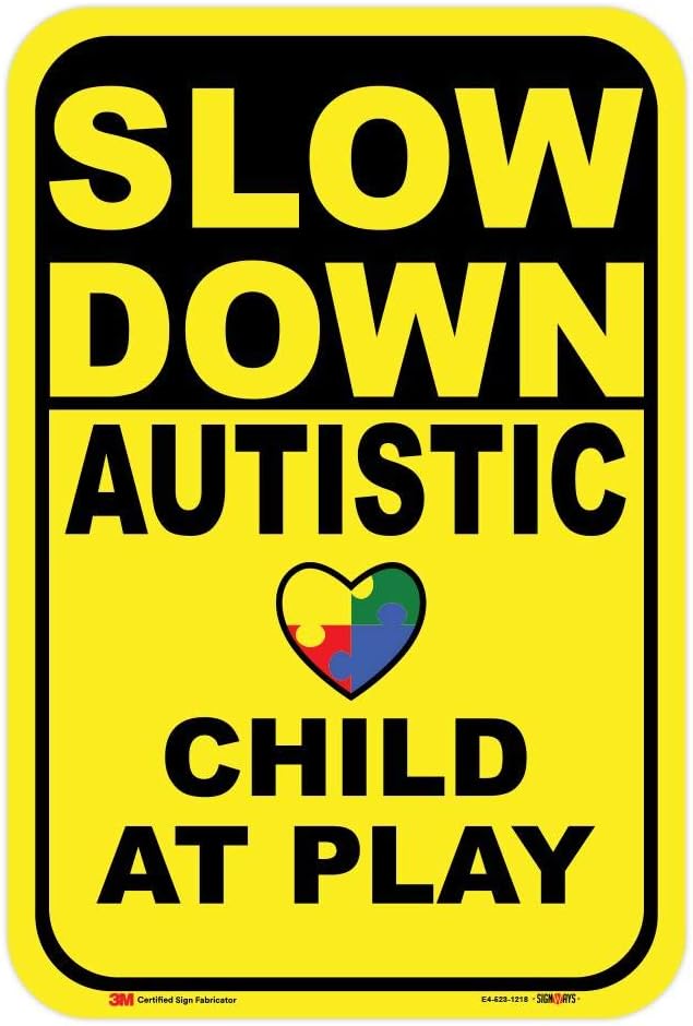Autism Awareness, Slow Down Autistic (Heart) Child At Play Sign, 12" x 18", Yellow/Black UV protected, weather resistant, 3M EGP Reflective Sheeting, .080 Aluminum, Made In USA, 3M Certified