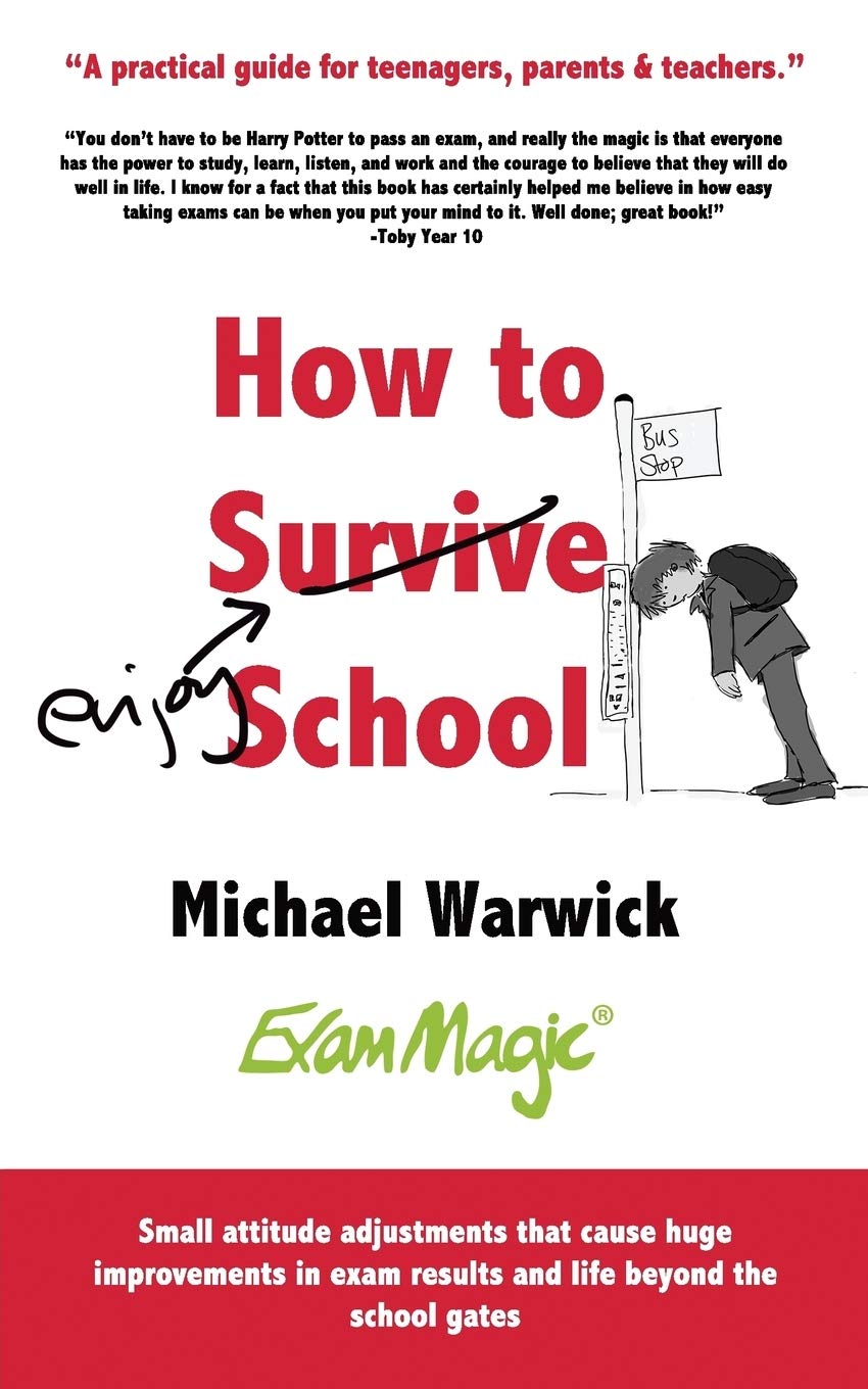 How To Survive School: A Practical Guide for Teenagers, Parents & Teachers