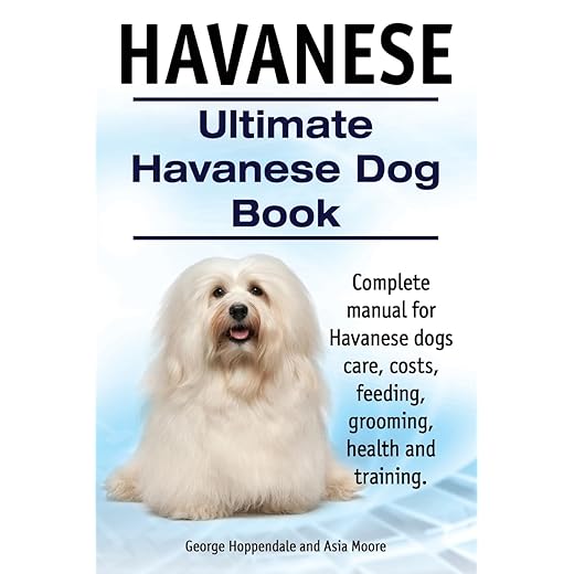 Havanese. Ultimate Havanese Book. Complete manual for Havanese dogs care, costs, feeding, grooming, health and training.