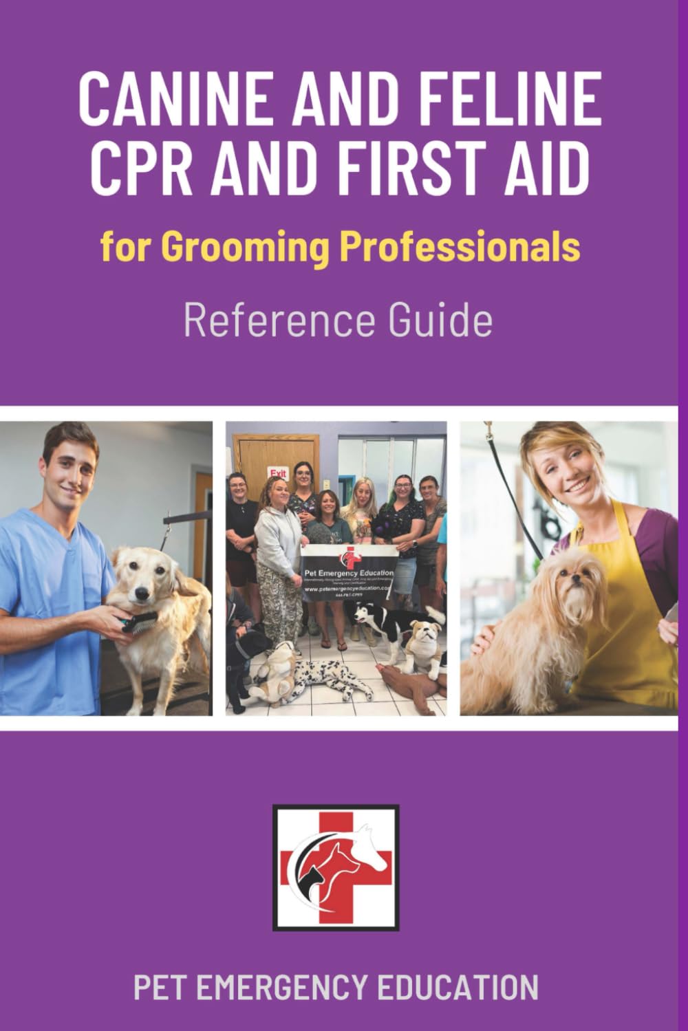 Canine and Feline CPR and First Aid for Grooming Professionals Reference Guide (Pet Emergency Education First Aid Reference Guides)