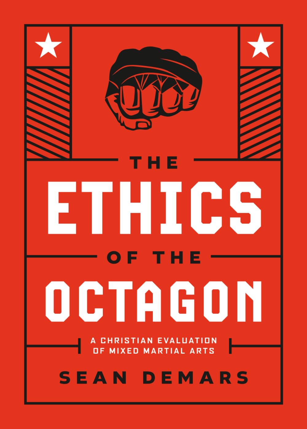 The Ethics of the Octagon: A Christian Evaluation of Mixed Martial Arts