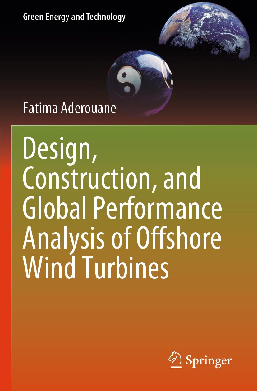 Design, Construction, and Global Performance Analysis of Offshore Wind Turbines (Green Energy and Technology)