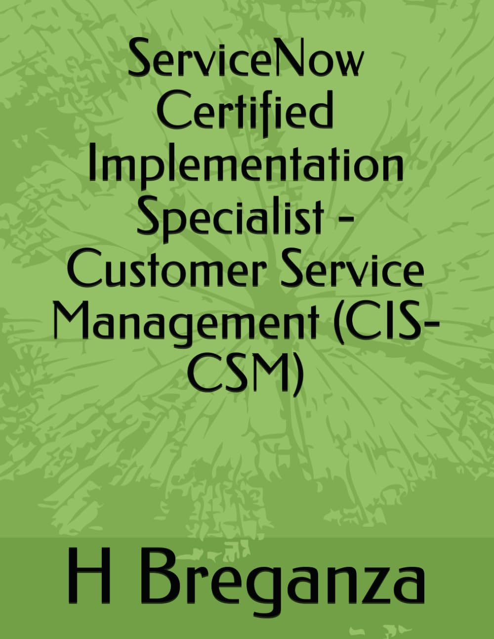 ServiceNow Certified Implementation Specialist - Customer Service Management (CIS-CSM)