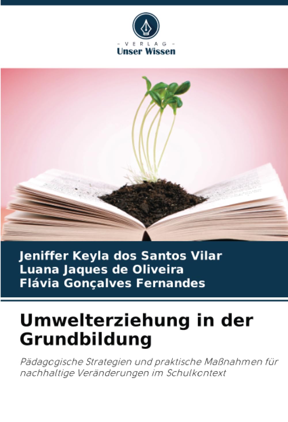 Umwelterziehung in der Grundbildung: Pädagogische Strategien und praktische Maßnahmen für nachhaltige Veränderungen im Schulkontext