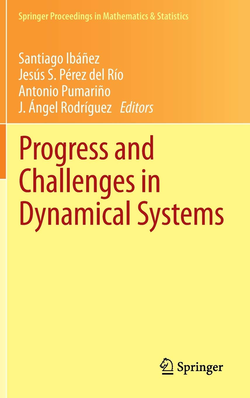 Progress and Challenges in Dynamical Systems: Proceedings of the International Conference Dynamical Systems: 100 Years After Poincaré, September 2012, Gijón, Spain