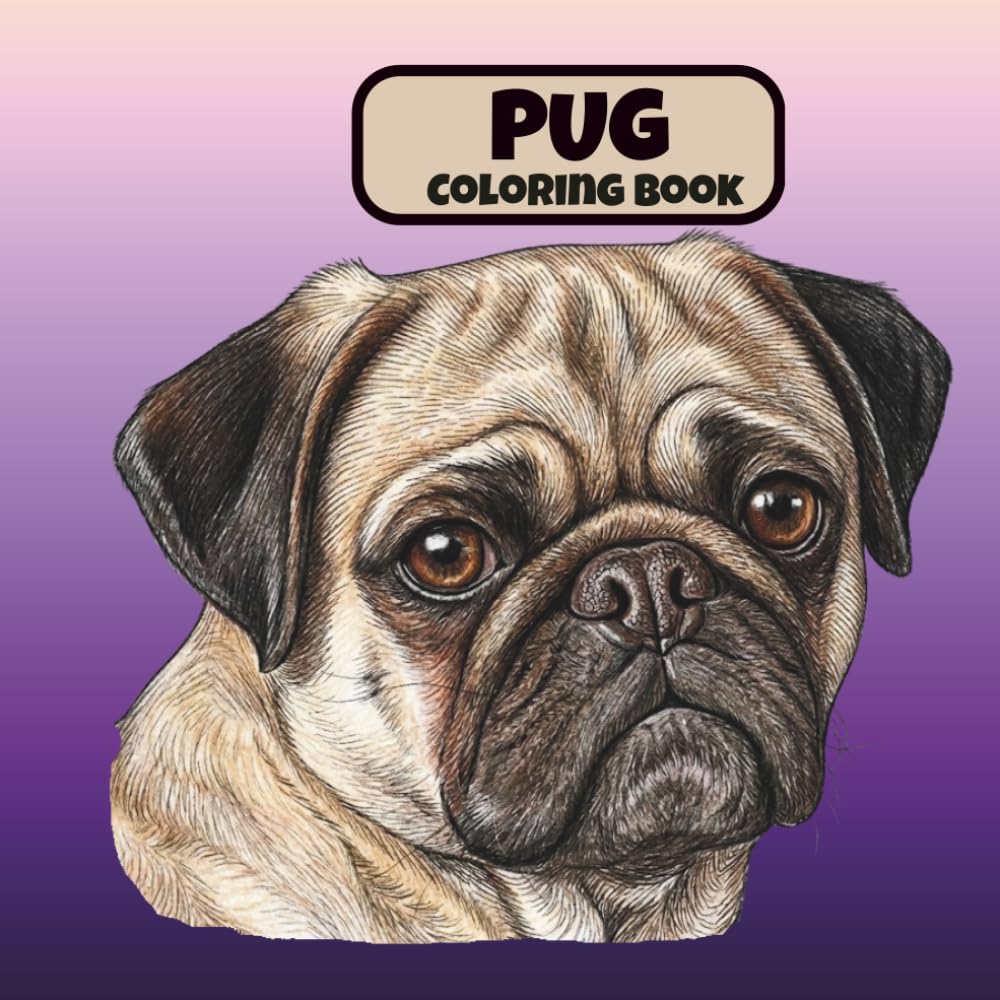 Pug Coloring Book: Stress Relief & Mindfulness Coloring Pages Featuring Cute Dogs, Relaxing Chihuahua Designs for Adults and Dog Lovers