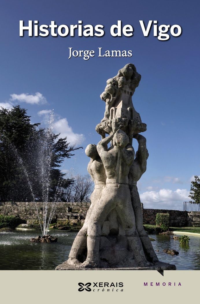 Historias de Vigo (EDICIÓN LITERARIA - CRÓNICA - Memorias)