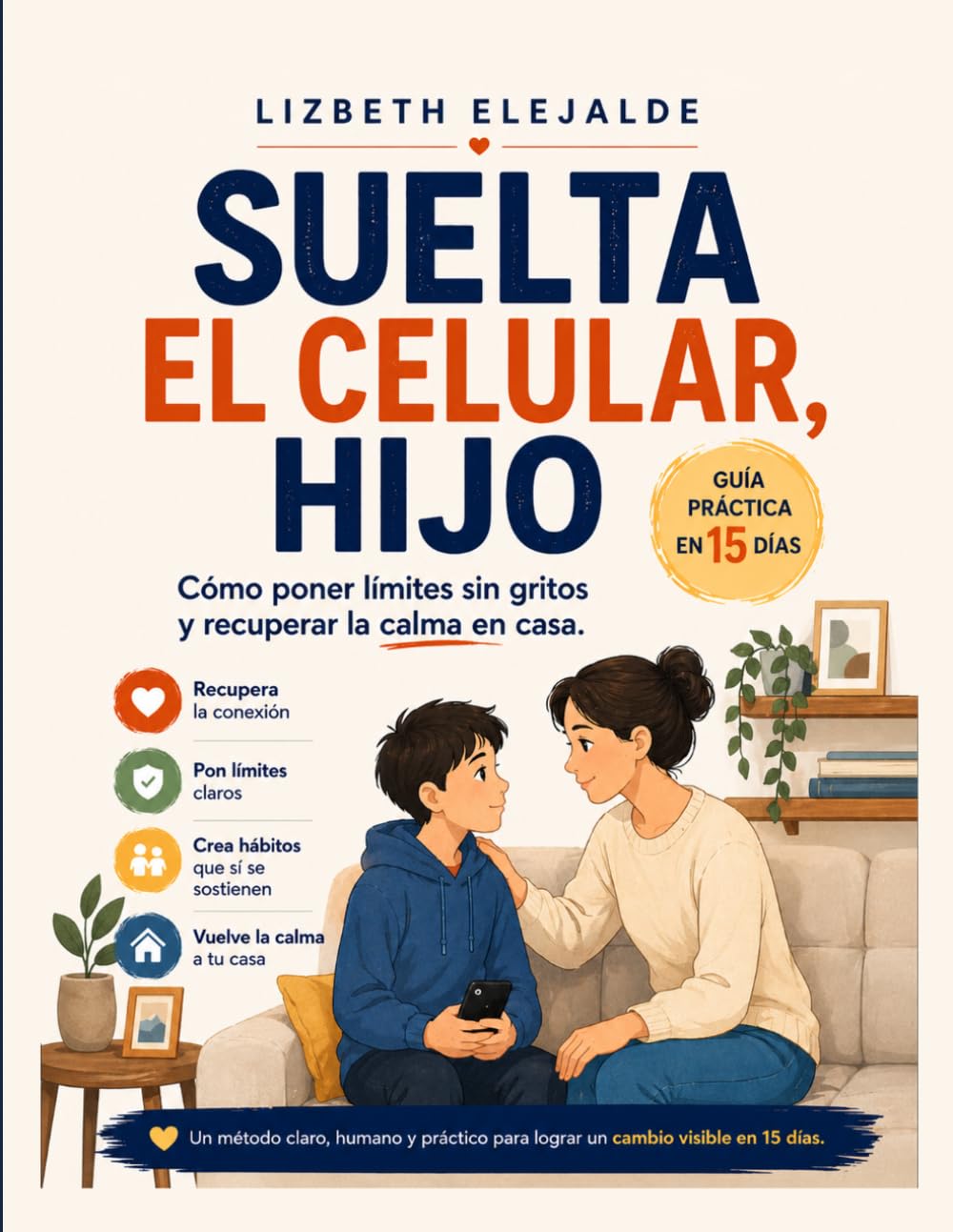 Suelta el celular, hijo: Cómo poner límites sin gritos y recuperar la calma en casa