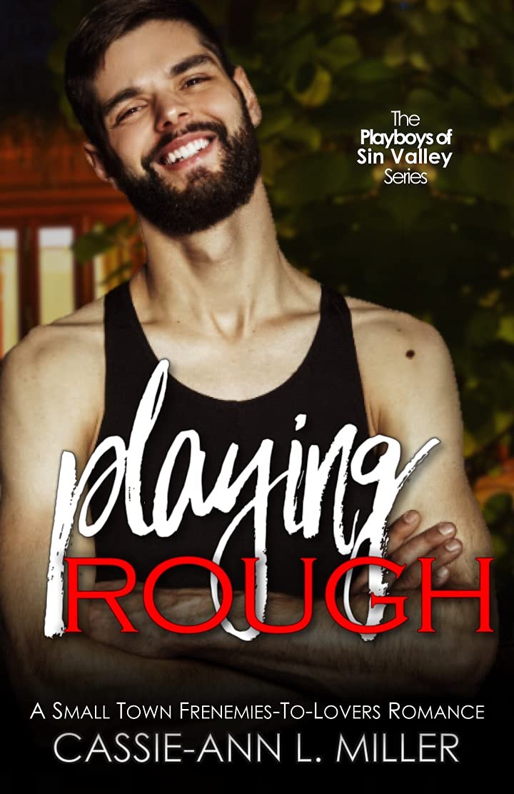 Playing Rough: A Small Town Frenemies-To-Lovers Romance (The Playboys of Sin Valley Book 4)