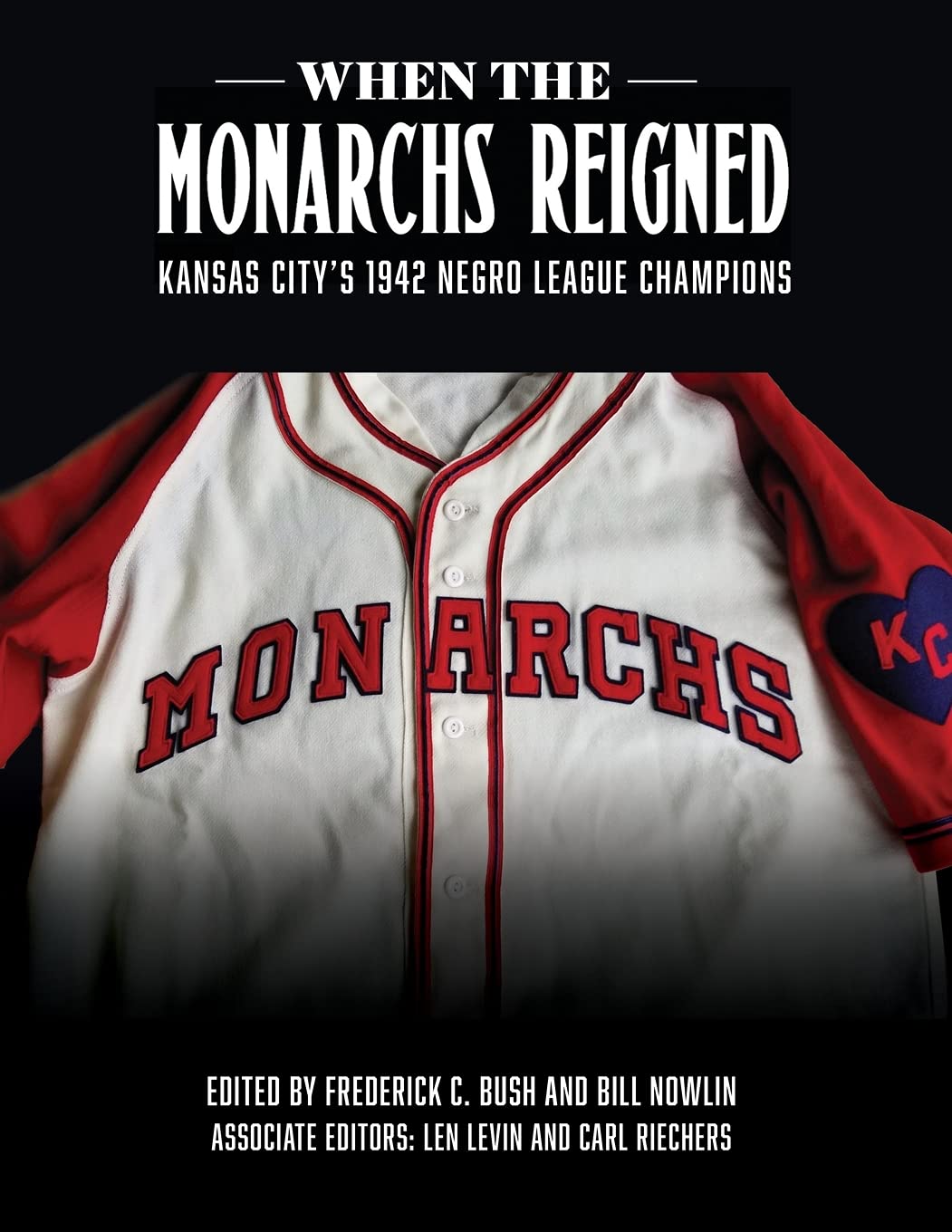 When the Monarchs Reigned: Kansas City’s 1942 Negro League Champions (Champions of Black Baseball)