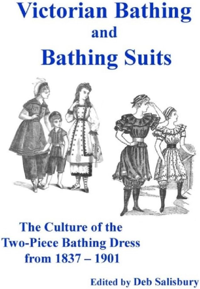 Book - Victorian Bathing and Bathing Suits: The Culture of the Two-piece Bathing Dress From 1837 – 1901