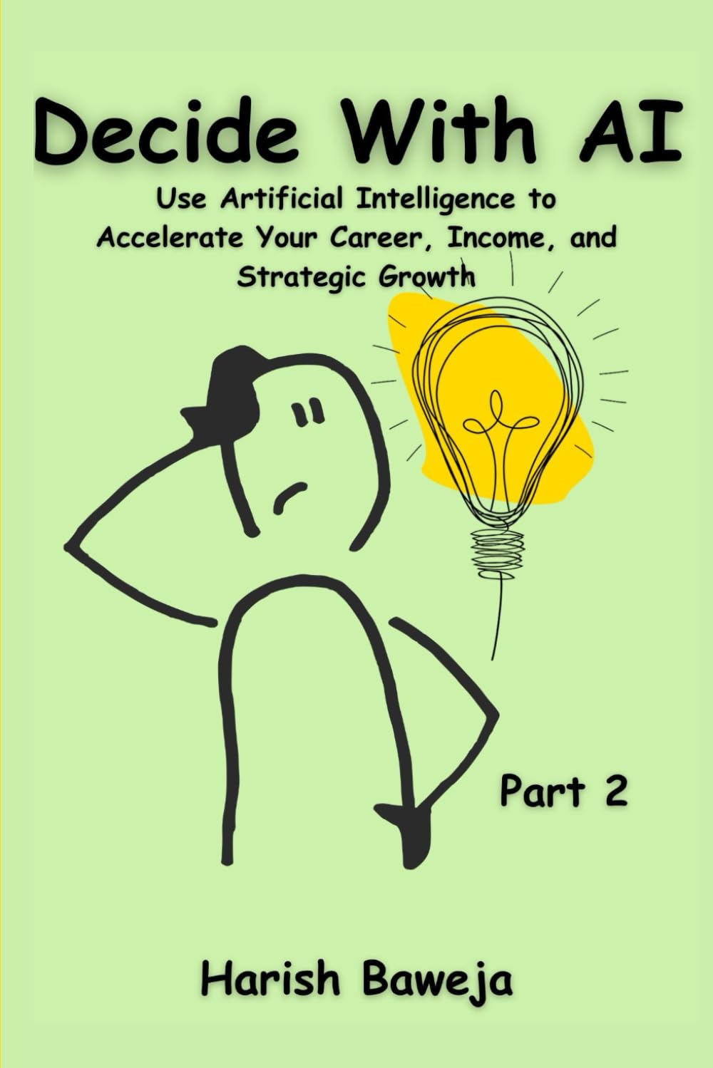 Decide With AI: Use Artificial Intelligence to Accelerate Your Career, Income, and Strategic Growth
