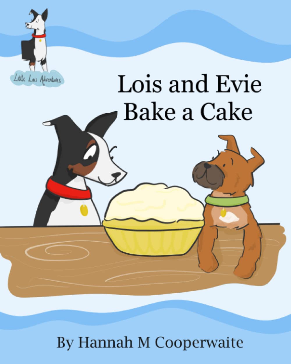 Lois and Evie Bake a Cake (Little Lois Adventures)