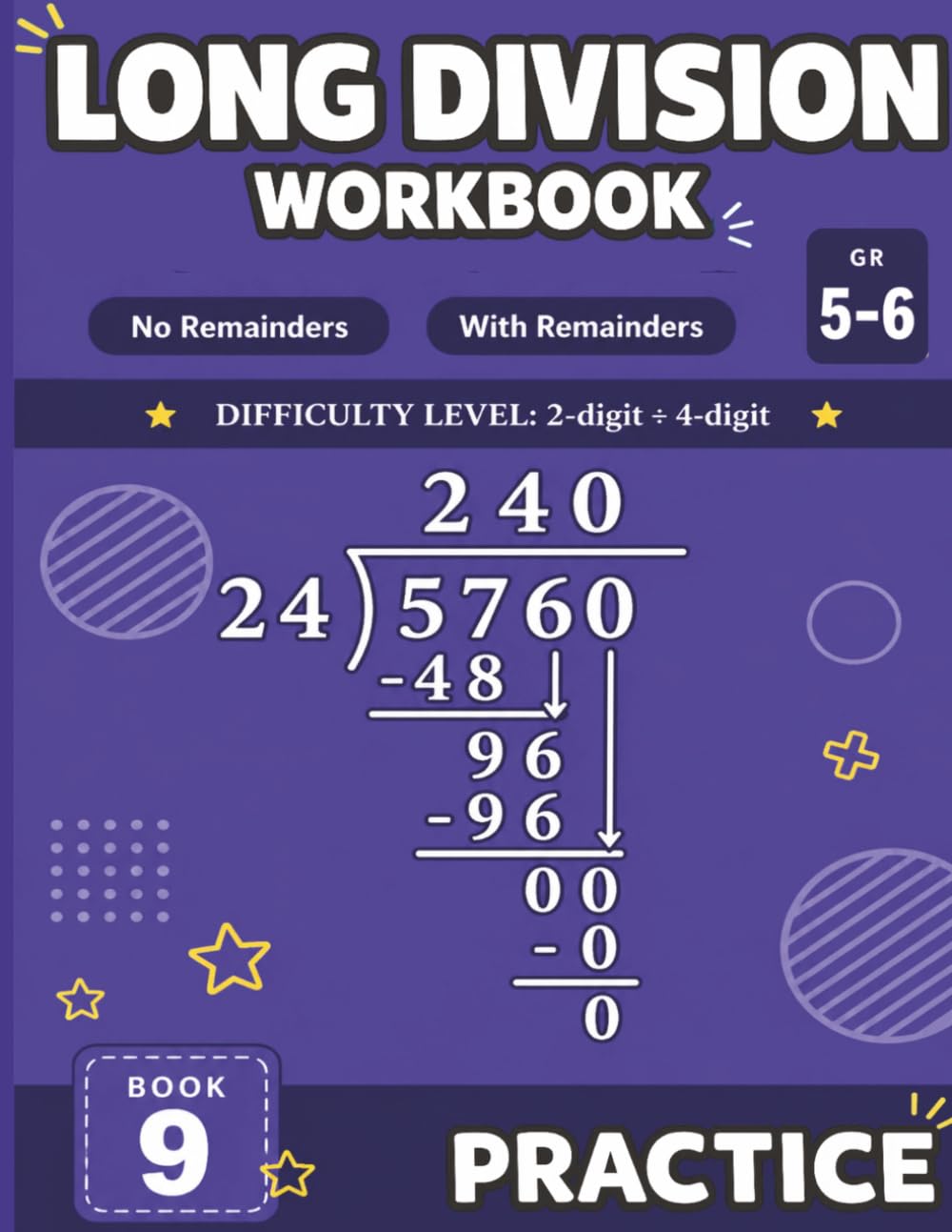 Long Division Workbook: Practice, Grades 5-6: 2-Digit Divisor, 4-Digit Dividend | No Remainders and With Remainders | D.M.S.B. Method | Answer Key Included (Long Division Workbook Series)